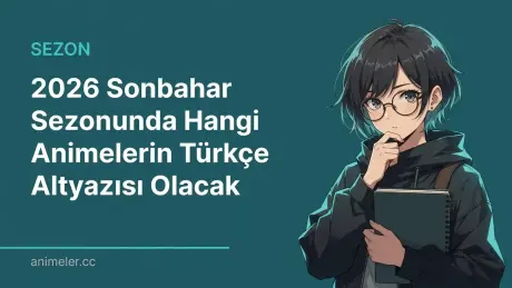 2026 sonbahar sezonunda hangi animelerin Türkçe altyazısı olacak?